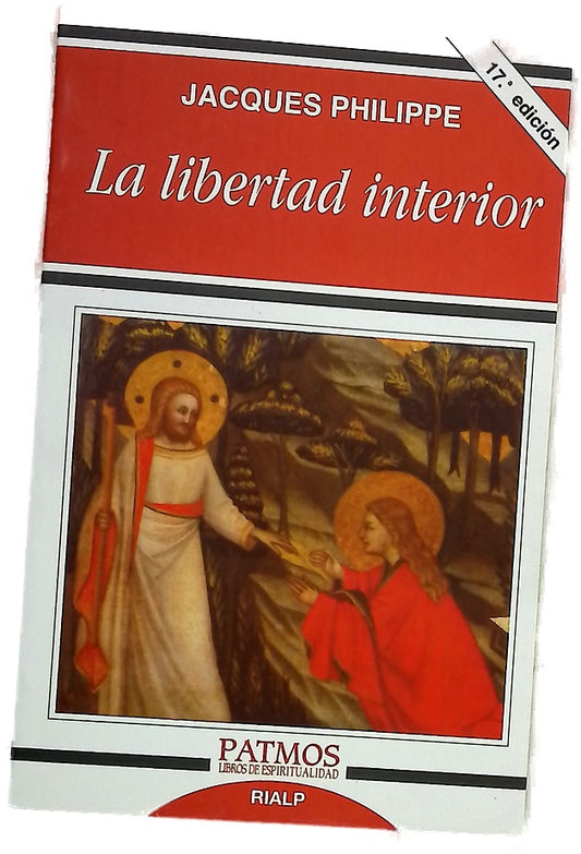 La libertad interior la fuerza de la fe, de la esperanza y del amor