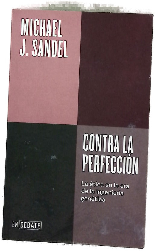 Contra la perfección : La ética en la era de la ingeniería genética