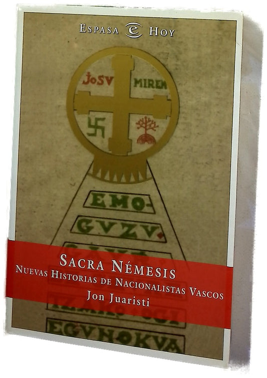 Sacra némesis nuevas historias de nacionalistas vascos