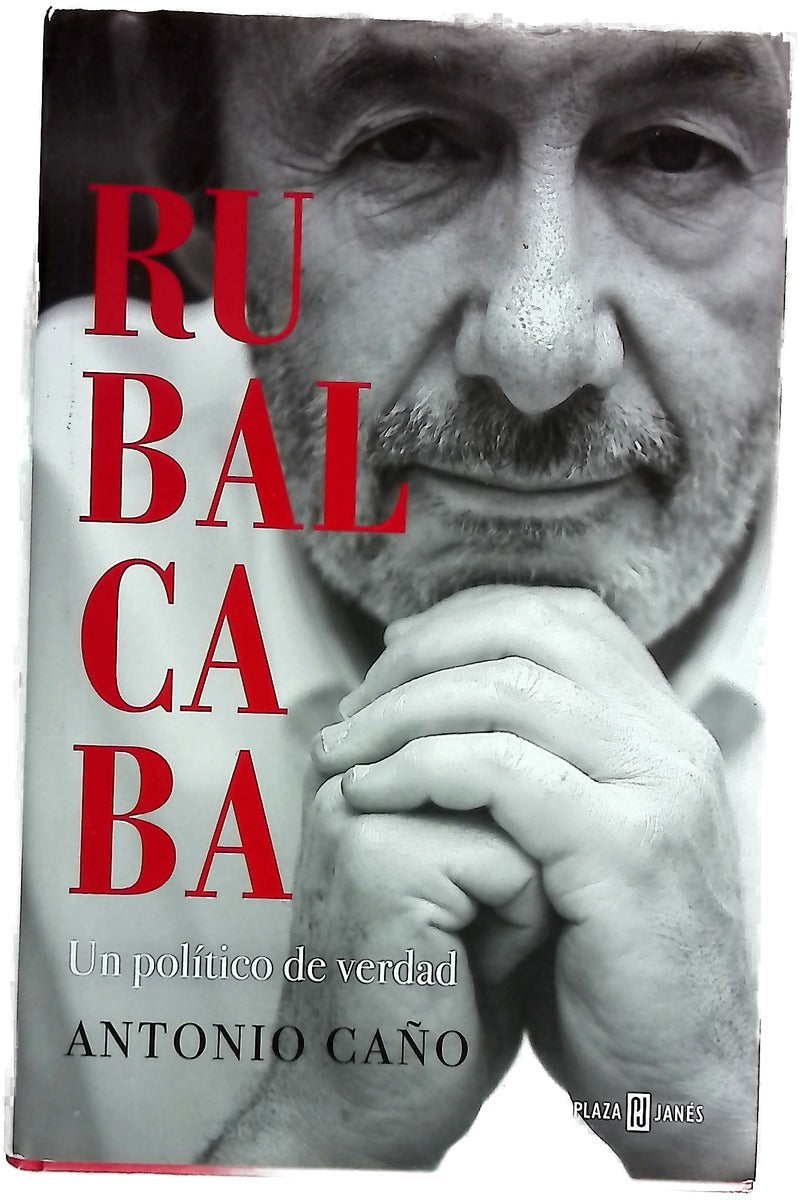 Rubalcaba : un político de verdad