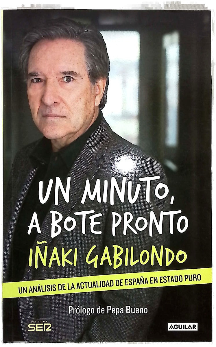 Un minuto, a bote pronto : un análisis de la actualidad de España en estado puro