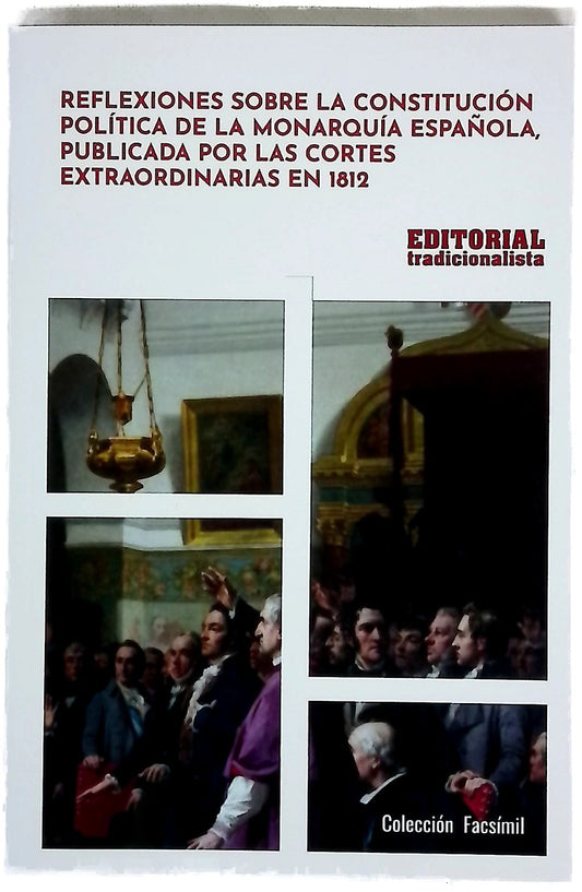 Reflexiones Sobre la Constitución Política de la Monarquía Española, Publicada Por Las Cortes Extraordinarias En 1812