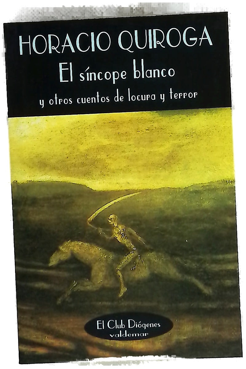 El síncope blanco y otros cuentos de locura y terror