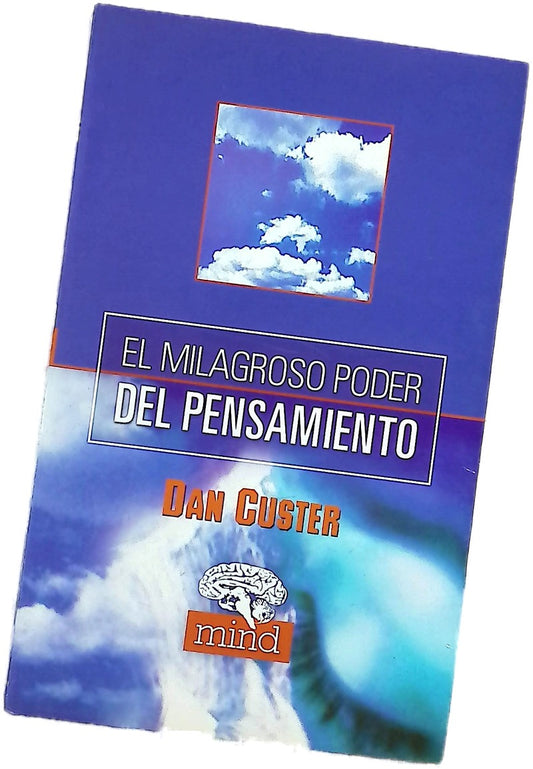 El milagroso poder del pensamiento el "best-seller" sobre cómo los poderes ocultos de su mente pueden transformar su vida