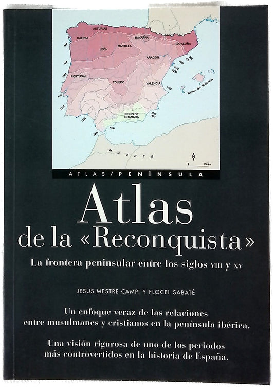 Atlas de la "reconquista" la frontera peninsular entre los siglos VIII y XV