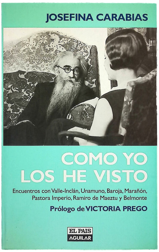 Como yo los he visto encuentros con Valle-Inclán, Unamuno, Baroja, Marañón, Pastora Imperio, Ramiro de Maeztu y Belmonte