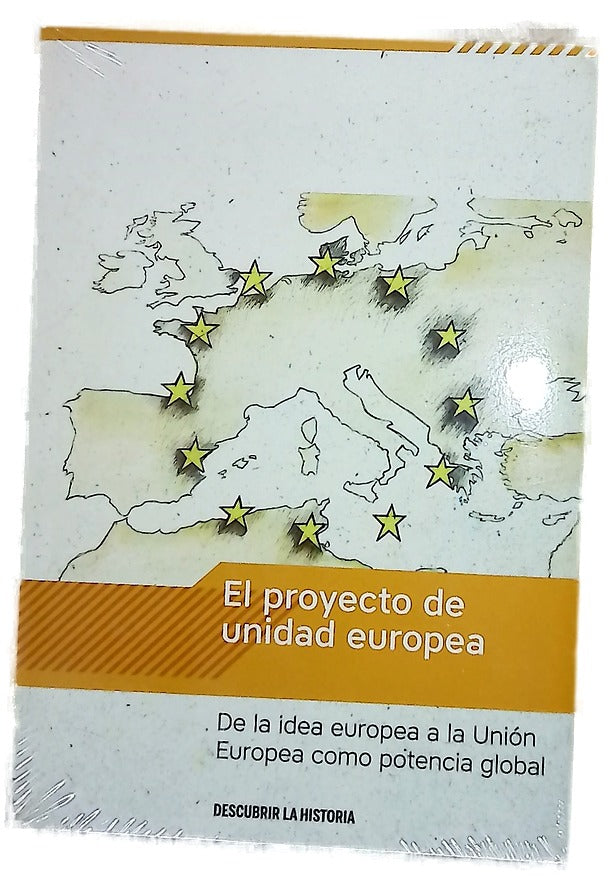 El proyecto de unidad europea : de la idea europea a la Unión Europea como potencia global