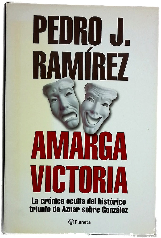 Amarga victoria la crónica oculta del histórico triunfo de Aznar sobre González