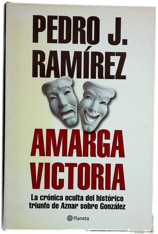Amarga victoria la crónica oculta del histórico triunfo de Aznar sobre González
