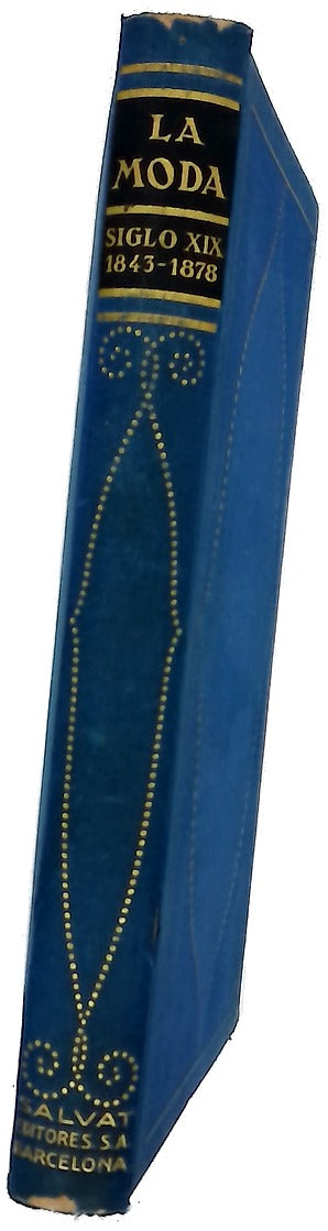La moda. Siglo XIX (1843-1878) Historia del traje en Europa desde los orígenes del Cristianismo hasta nuestros días