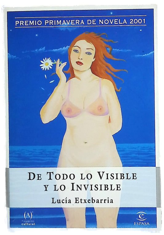 De todo lo visible y lo invisible una novela sobre el amor y otras mentiras