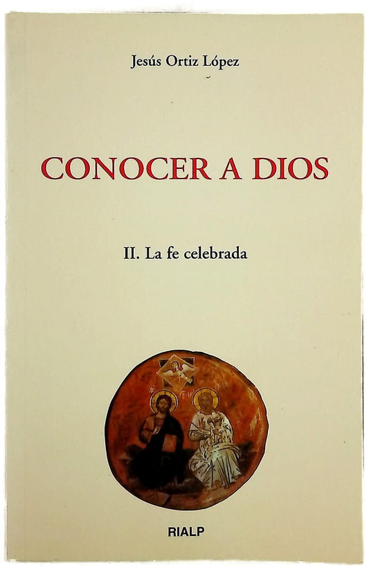 Conocer a Dios. II. La fe celebrada
