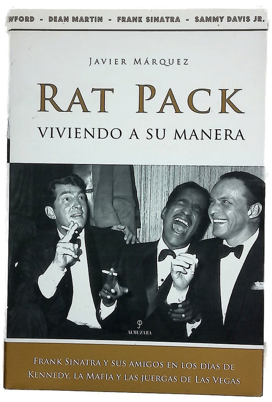 Rat Pack, viviendo a su manera Frank Sinatra y sus amigos en los días de Kennedy, la Mafia y las juergas
