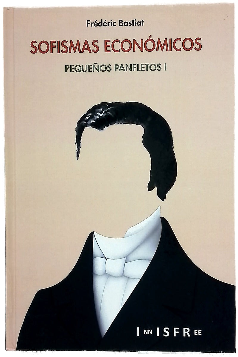 Obras completas de Frèdèric Bastiat, volumen IV: Sofismas económicos. Pequeños panfletos I