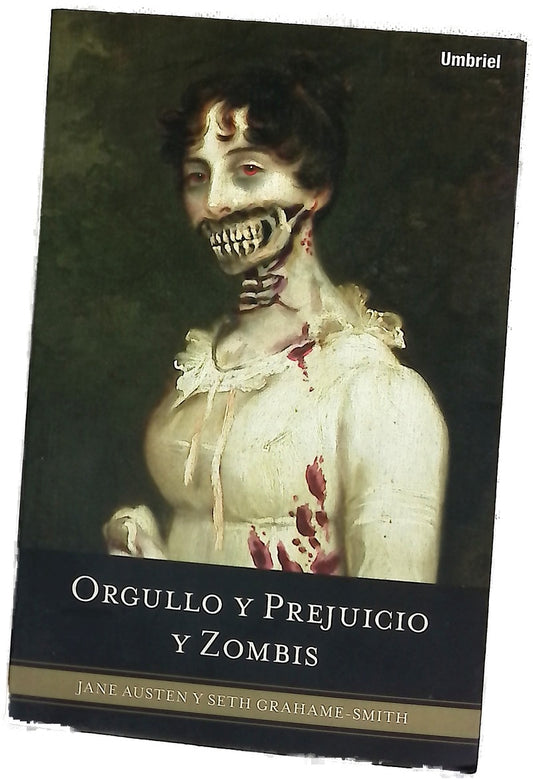 Orgullo y prejuicio y zombis la clásica novela romántica de la Regencia, aderezada con unos zombis ultraviolentos que siembran el terror