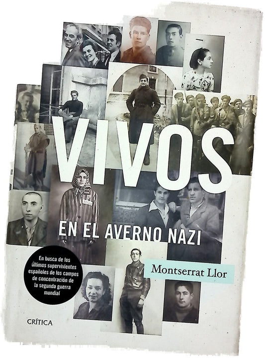 Vivos en el averno nazi : en busca de los últimos supervivientes españoles de los campos de concentración de la Segunda Guerra Mundial