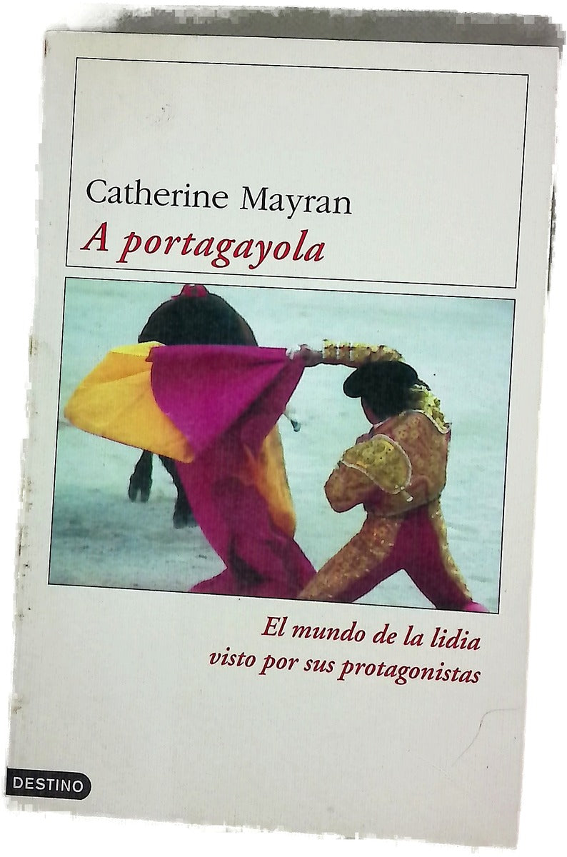 A portagayola el mundo de la lidia visto por sus protagonistas