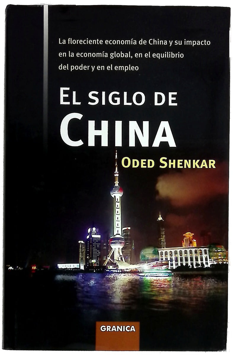 El siglo de China la floreciente economía de China y su impacto en la economía global, en el equilibrio del poder y en el empleo