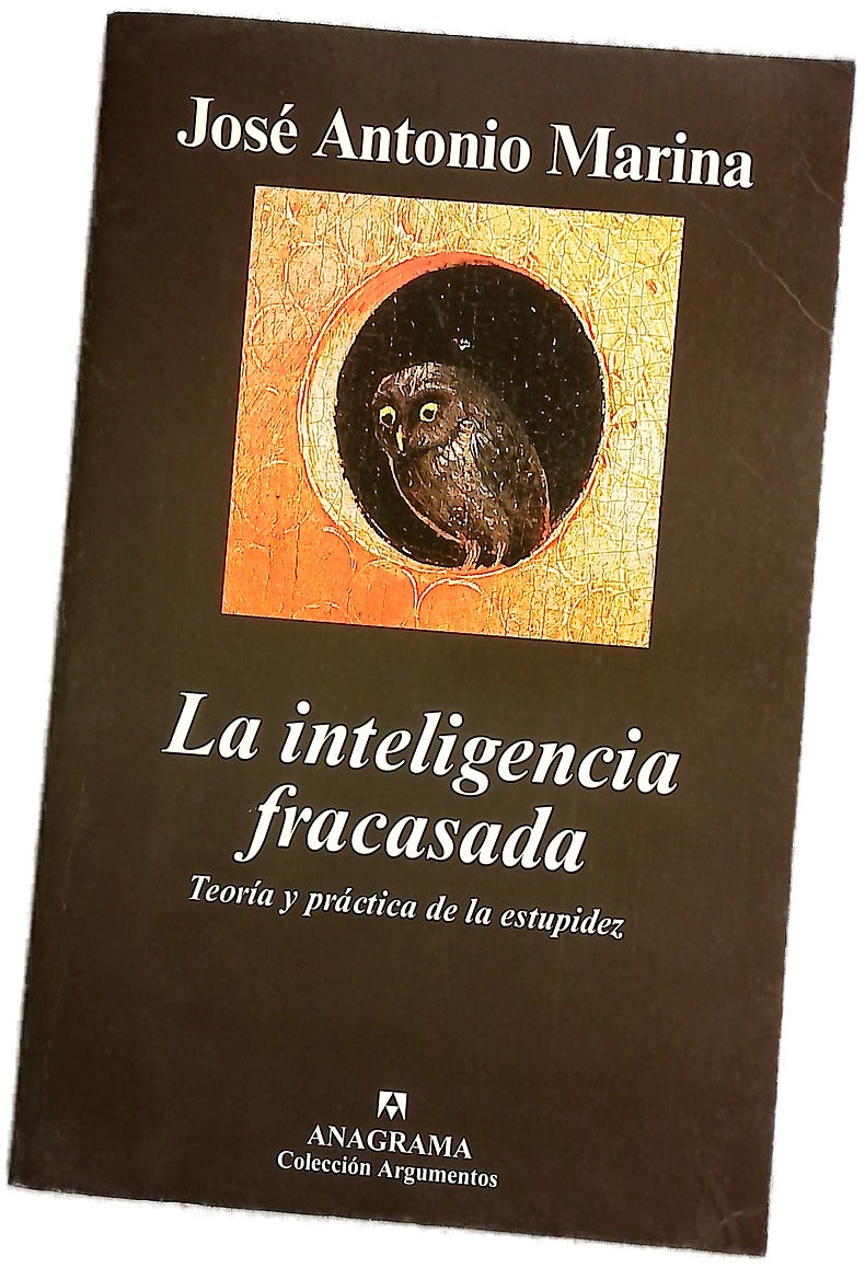 La inteligencia fracasada teoría y práctica de la estupidez