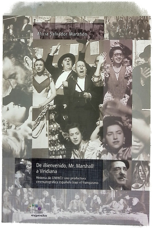 De ¡Bienvenido, Mr. Marshall! a Viridiana historia de UNINCI, una productora cinematográfica española bajo el Franquismo