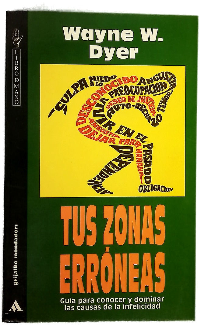Tus zonas erróneas guía para conocer y dominar las causas de la infelicidad