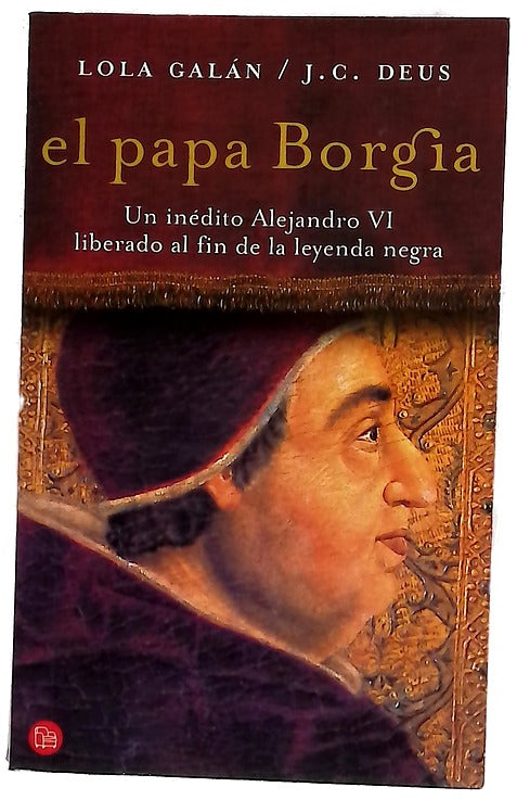El Papa Borgia un inédito Alejandro VI liberado al fin de la leyenda negra