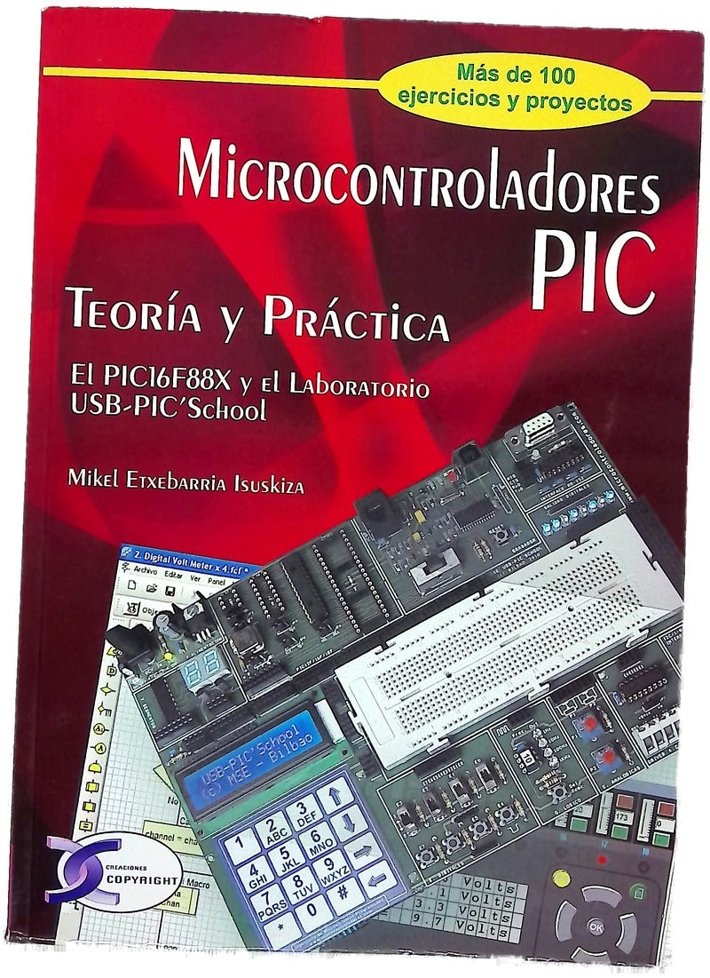 Microcontroladores PIC teoría y práctica : el PIC16F88X y el laboratorio USB-PIC'School : más de 100 ejercicios y proyectos