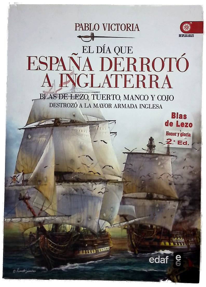 El día que España derrotó a Inglaterra : de cómo Blas de Lezo, tuerto, manco y cojo defendió el Imperio Español en América