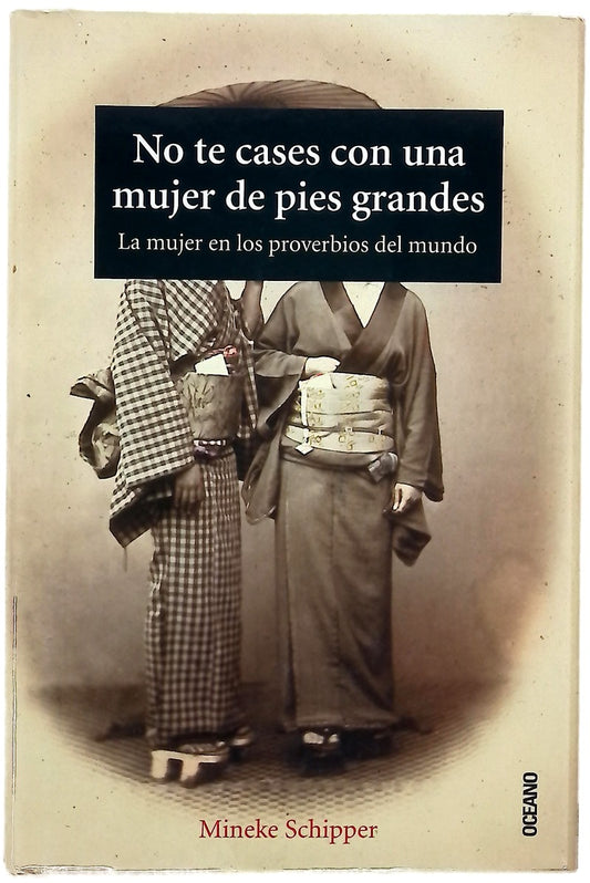 No te cases con una mujer de pies grandes la mujer en los proverbios del mundo