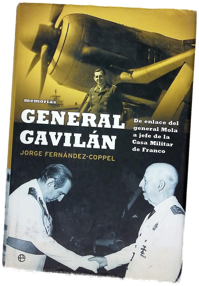 General Gavilán memorias : de enlace del General Mola a jefe de la Casa Militar de Franco