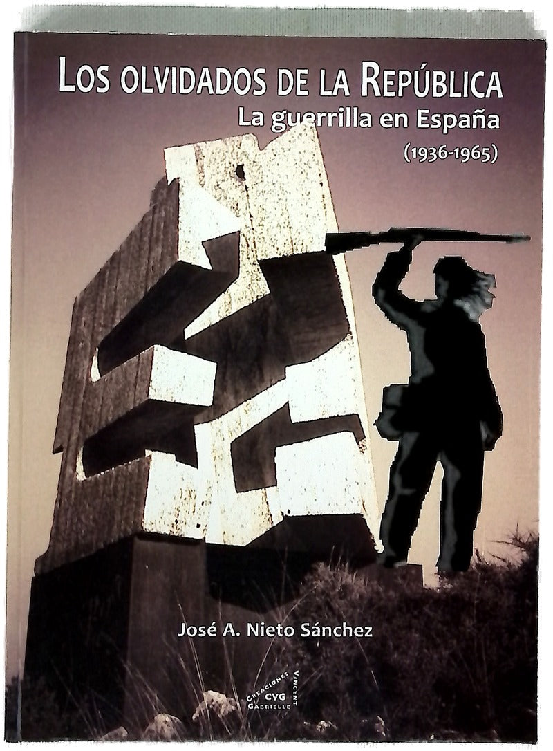 Los olvidados de la República : la guerrilla en España (1936-1965)