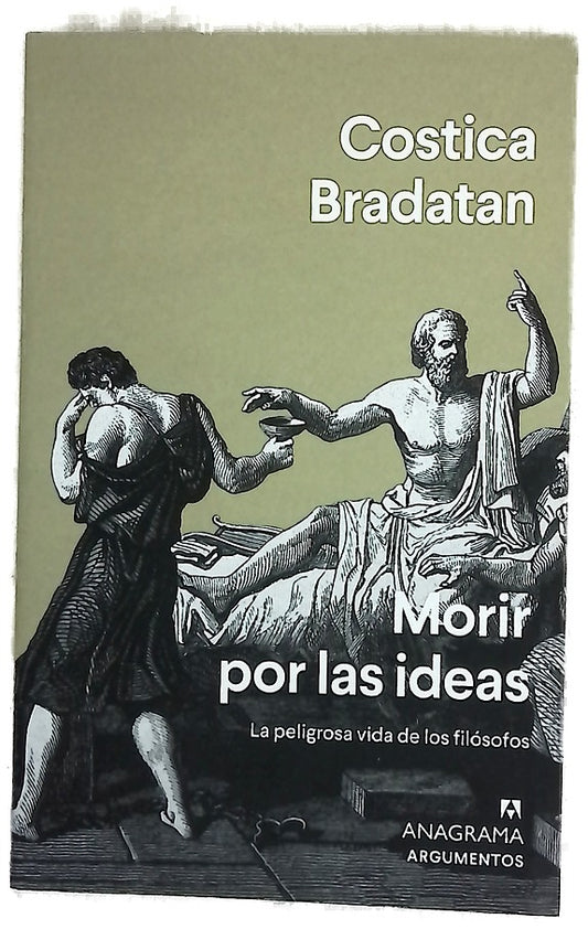 Morir por las ideas : la peligrosa vida de los filósofos