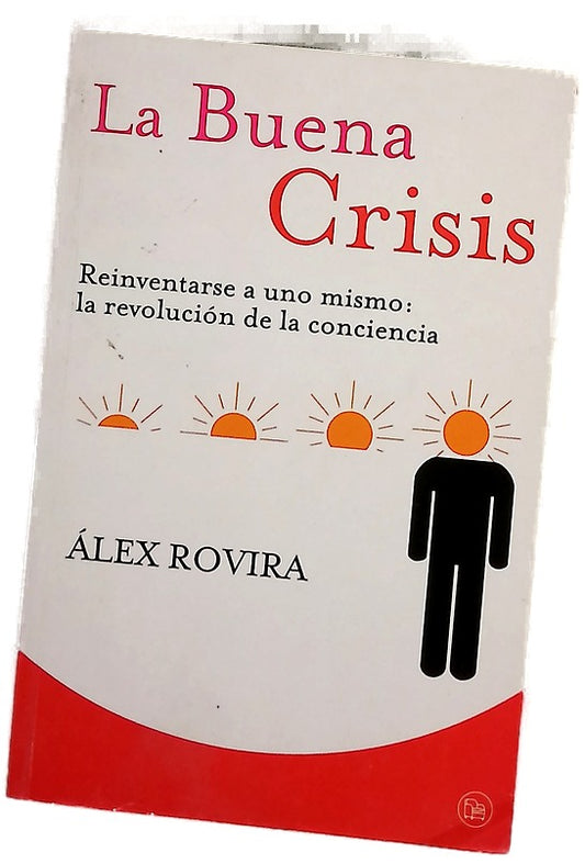 La buena crisis reinvertarse a uno mismo : la revolución de la conciencia