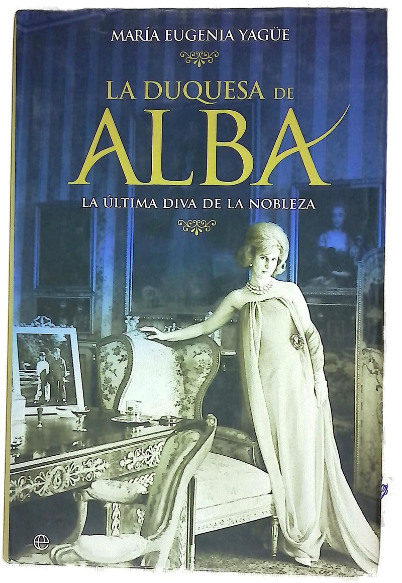 La duquesa de Alba la última diva de la nobleza