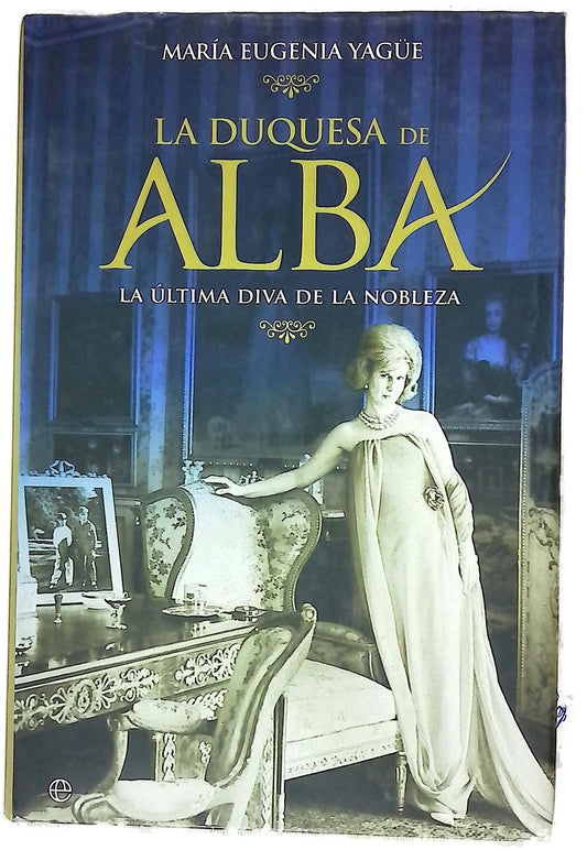 La duquesa de Alba la última diva de la nobleza