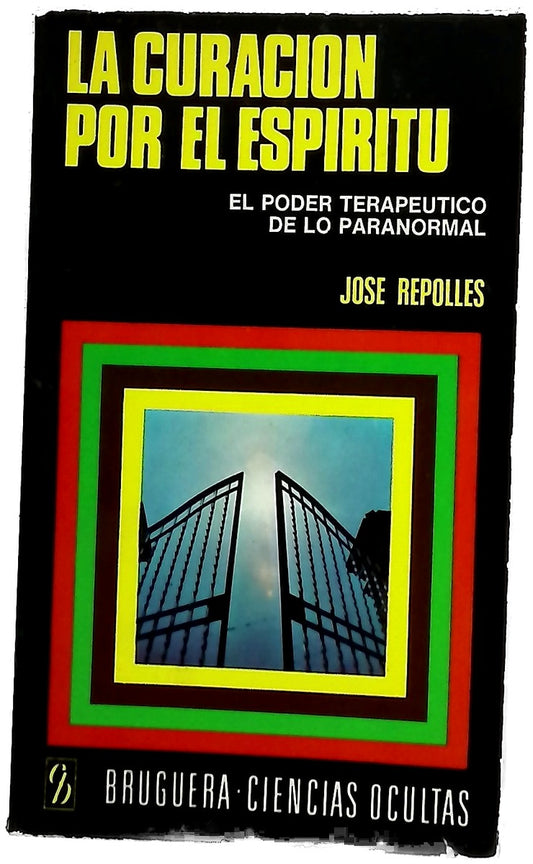 La curación por el espíritu el poder terapéutico de lo paranormal