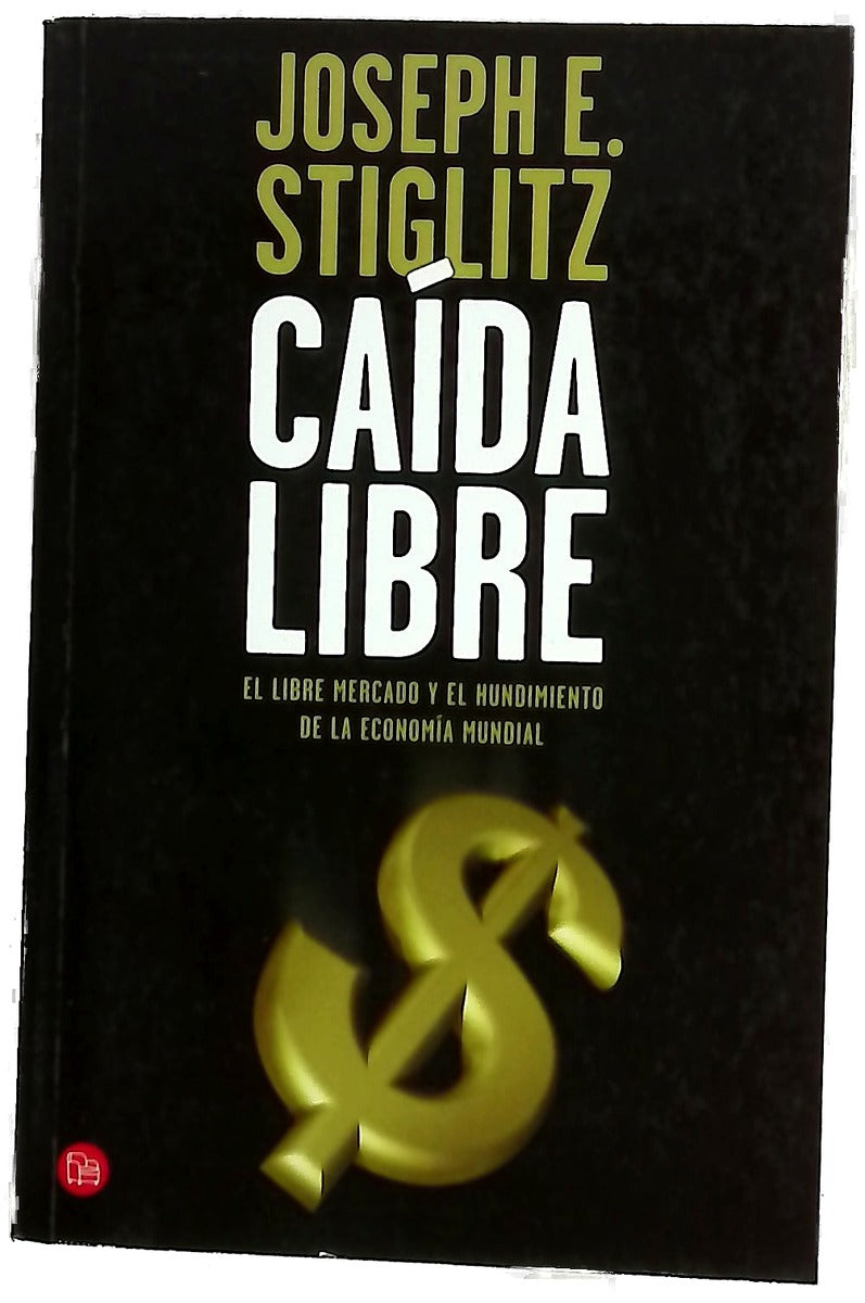 Caída libre el libre mercado y el hundimiento de la economía mundial
