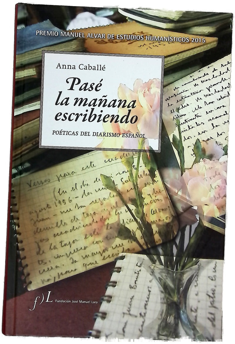 Pasé la mañana escribiendo : poéticas del diarismo español