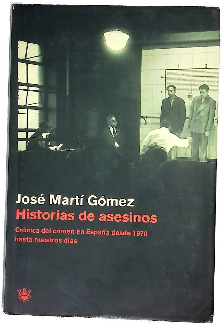 Historias de asesinos el crimen en España desde 1970 hasta nuestros días