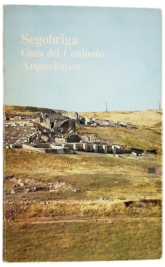 Segóbriga, (ciudad celtibérica y romana) guía de las excavaciones y museo