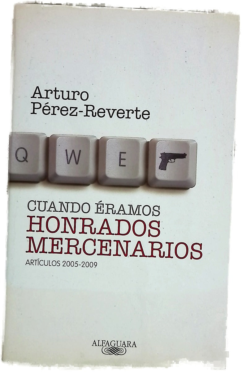 Cuando éramos honrados mercenarios : artículos 2005-2009