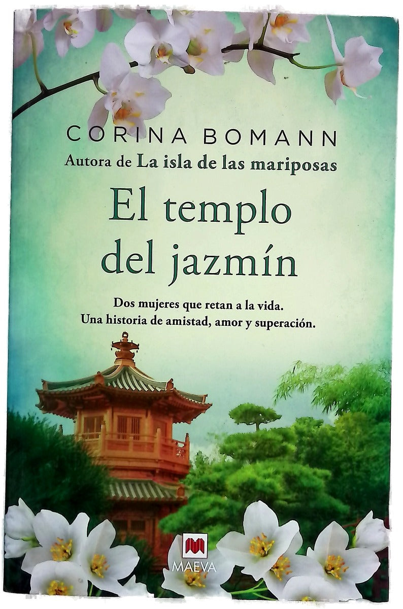 El templo del jazmín : dos mujeres que retan a la vida, una historia de amistad, amor y superación