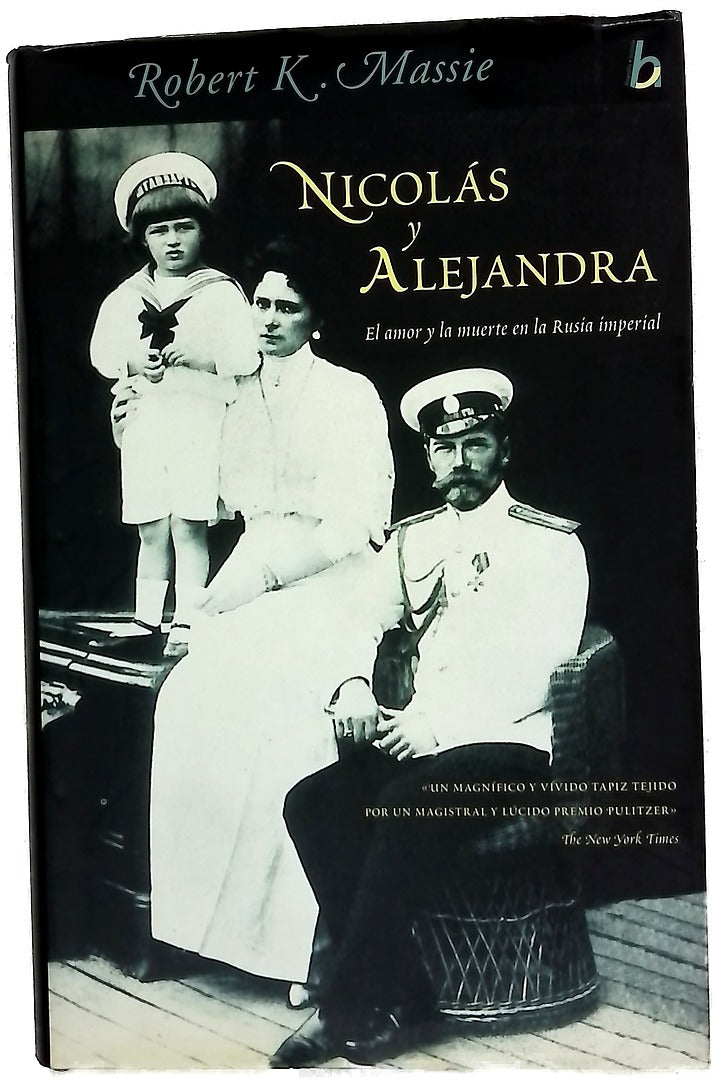 Nicolás y Alejandra el amor y la muerte en la Rusia imperial