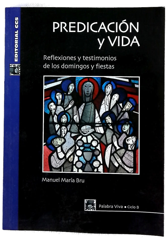 Predicación y vida : ciclo B : reflexiones y testimonios de los domingos y fiestas