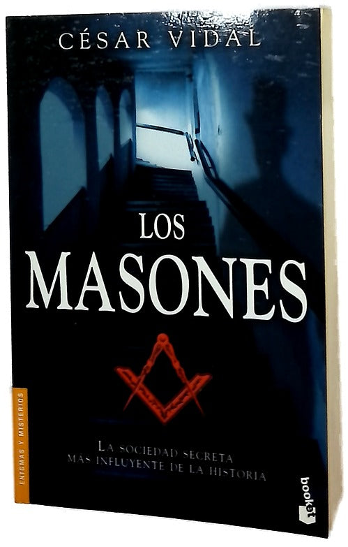 Los masones : la sociedad secreta más influyente de la historia