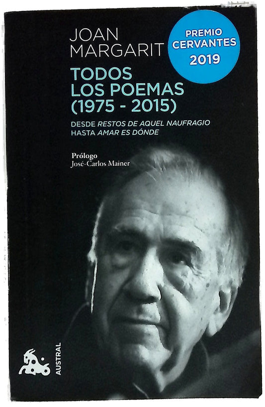 Todos los poemas (1975-2015) : desde Restos de aquel naufragio hasta Amar es dónde