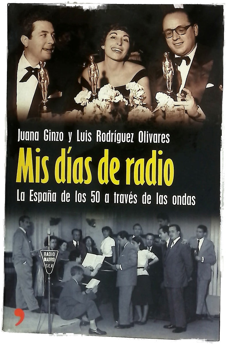 Mis días de radio la España de los cincuenta a través de las ondas