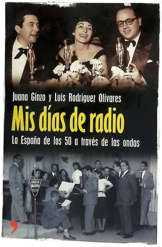 Mis días de radio la España de los cincuenta a través de las ondas