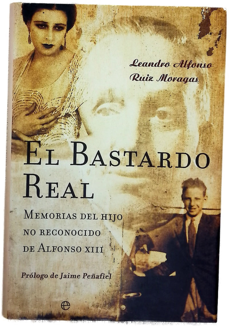 El bastardo real memorias del hijo no reconocido de Alfonso XIII