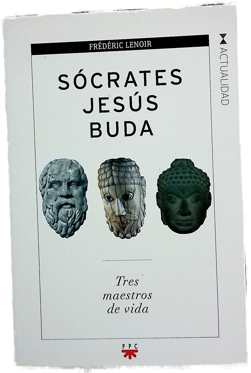 Sócrates, Jesús, Buda : tres maestros de vida